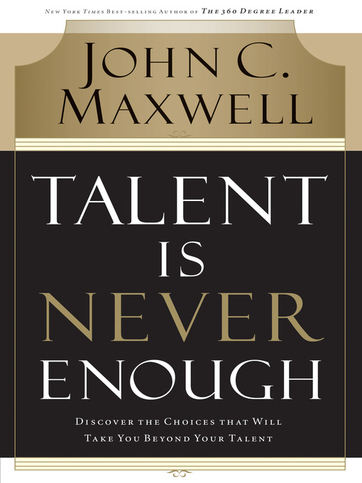 Title details for Talent Is Never Enough by John C. Maxwell - Available